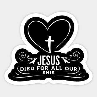 Jesus Died For All Our Sins Sticker